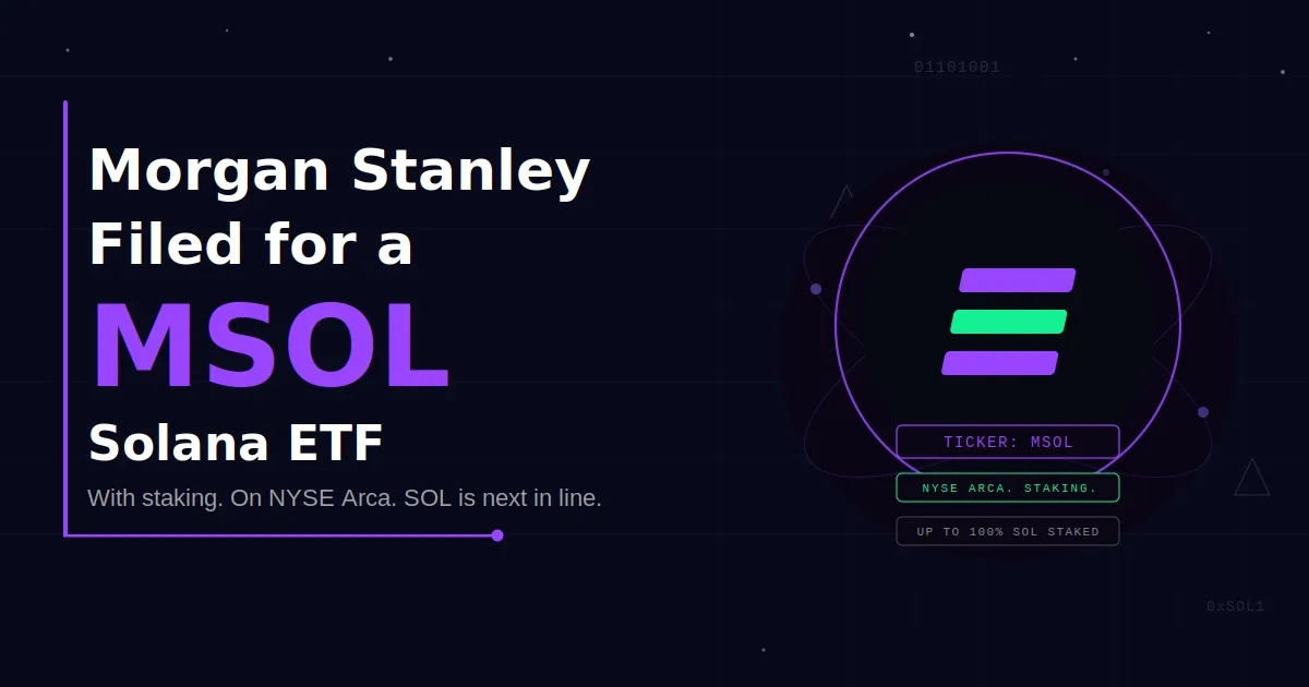 Morgan Stanley Filed for a Solana ETF. Here Is What MSOL Changes