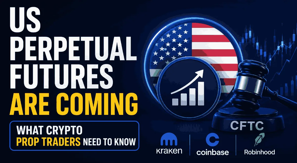 US Perpetual Futures Are Coming: What Crypto Prop Traders Need to Know 